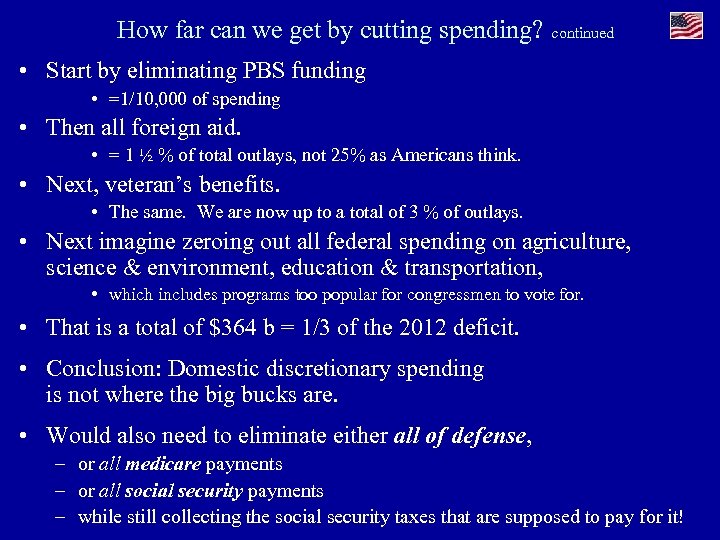 How far can we get by cutting spending? continued • Start by eliminating PBS