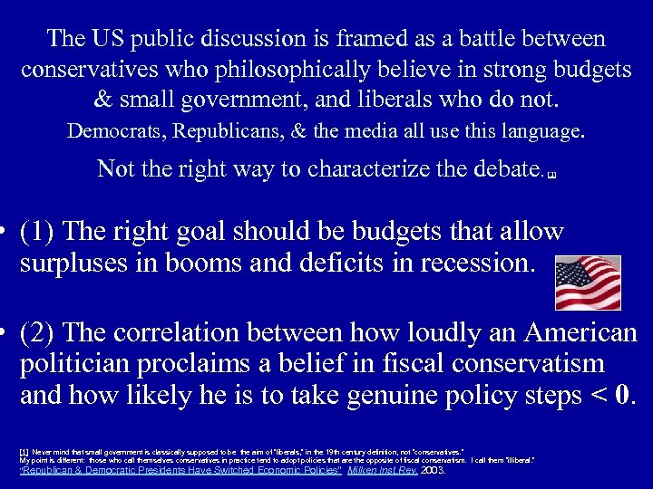 The US public discussion is framed as a battle between conservatives who philosophically believe