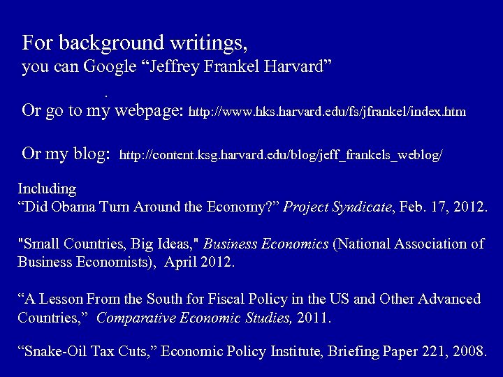 For background writings, you can Google “Jeffrey Frankel Harvard”. Or go to my webpage: