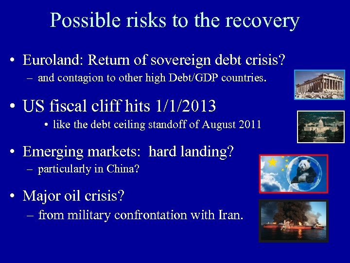 Possible risks to the recovery • Euroland: Return of sovereign debt crisis? – and