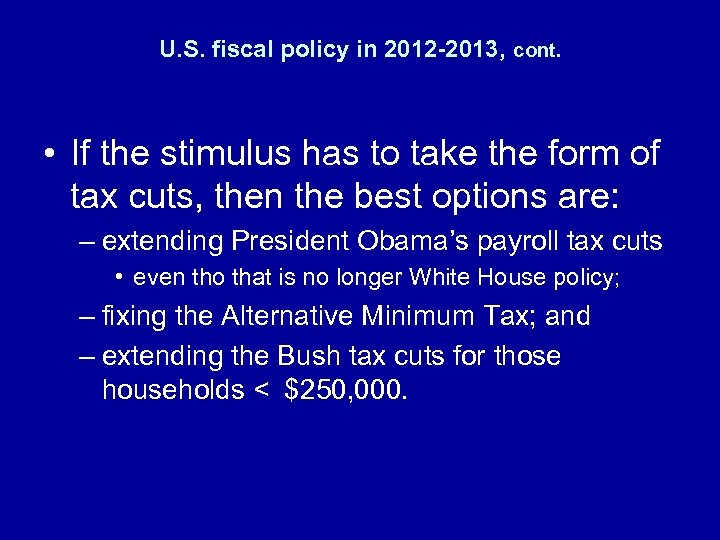 U. S. fiscal policy in 2012 -2013, cont. • If the stimulus has to