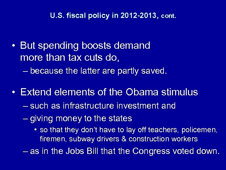 U. S. fiscal policy in 2012 -2013, cont. • But spending boosts demand more
