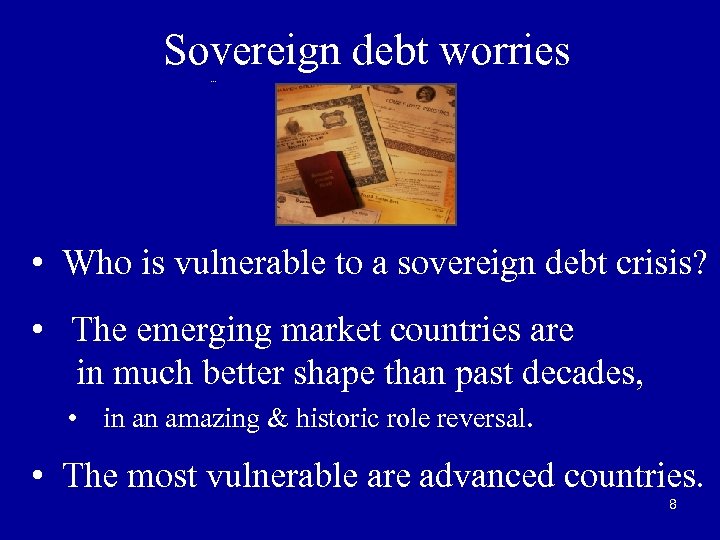 Sovereign debt worries . . . • Who is vulnerable to a sovereign debt
