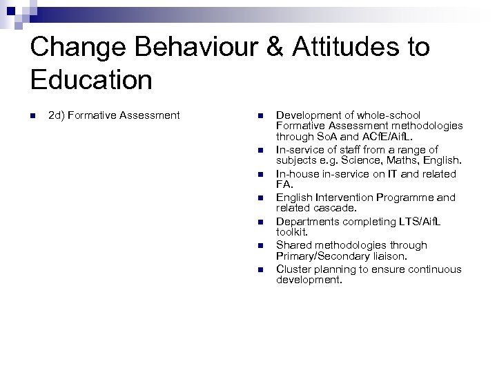 Change Behaviour & Attitudes to Education n 2 d) Formative Assessment n n n
