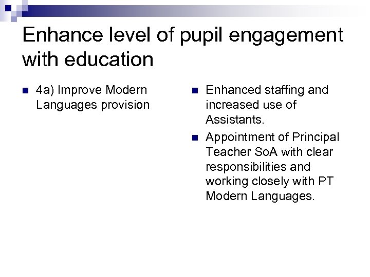 Enhance level of pupil engagement with education n 4 a) Improve Modern Languages provision