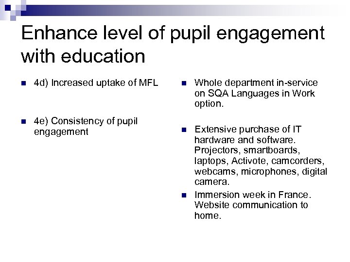 Enhance level of pupil engagement with education n 4 d) Increased uptake of MFL