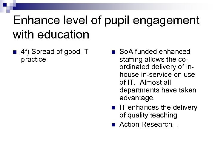 Enhance level of pupil engagement with education n 4 f) Spread of good IT