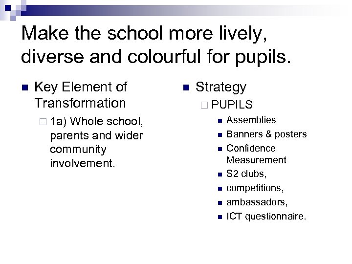 Make the school more lively, diverse and colourful for pupils. n Key Element of