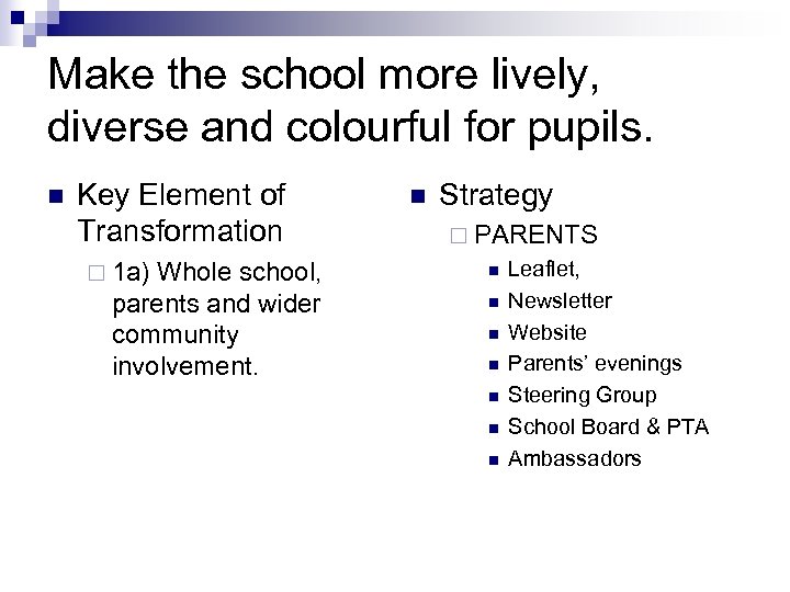 Make the school more lively, diverse and colourful for pupils. n Key Element of