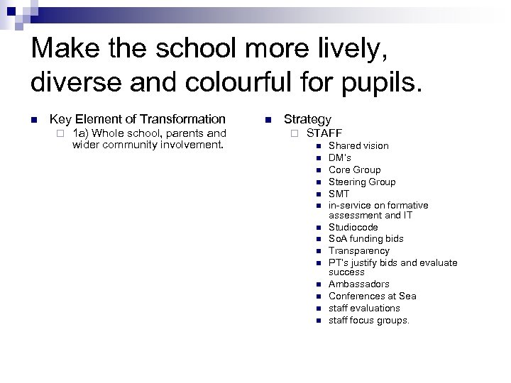Make the school more lively, diverse and colourful for pupils. n Key Element of