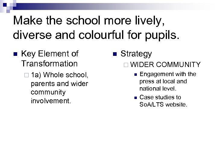 Make the school more lively, diverse and colourful for pupils. n Key Element of