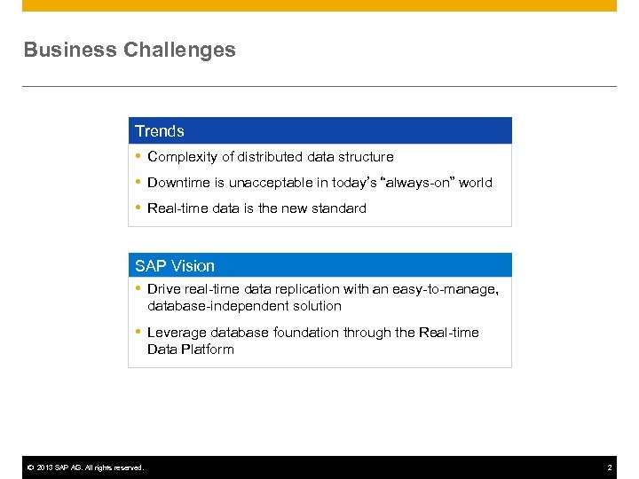 Business Challenges Trends Complexity of distributed data structure Downtime is unacceptable in today’s “always-on”