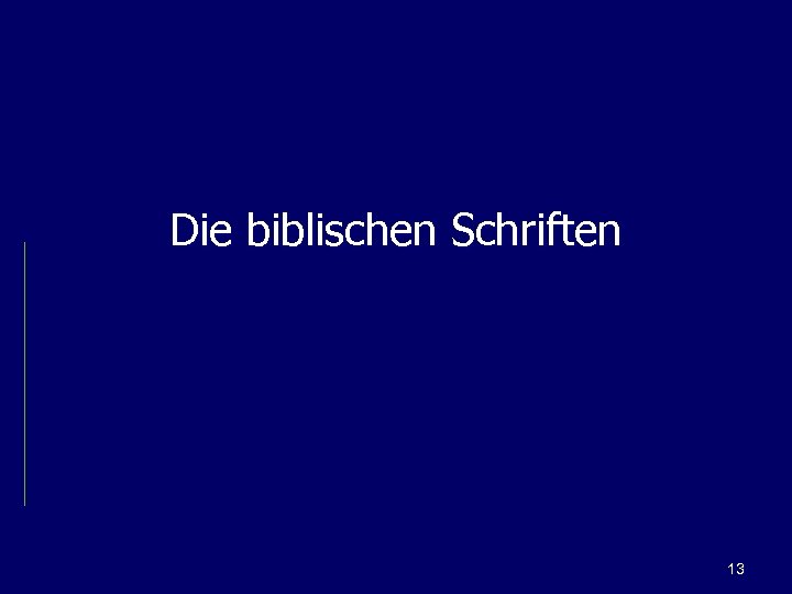 Die biblischen Schriften 13 