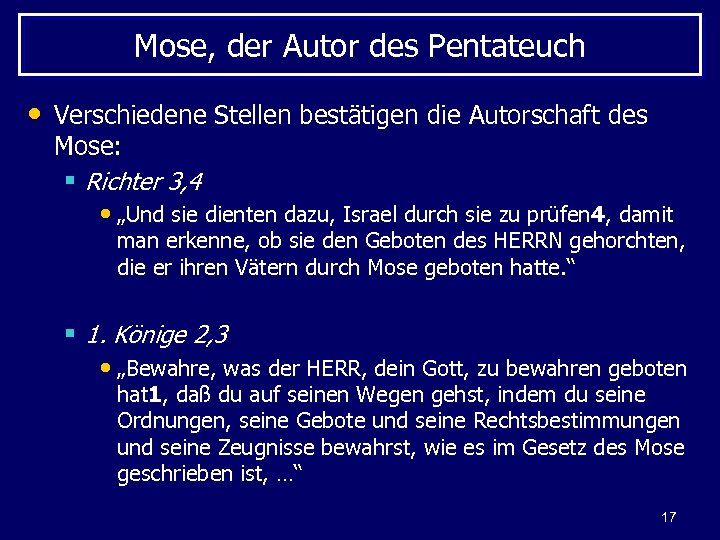 Mose, der Autor des Pentateuch • Verschiedene Stellen bestätigen die Autorschaft des Mose: §