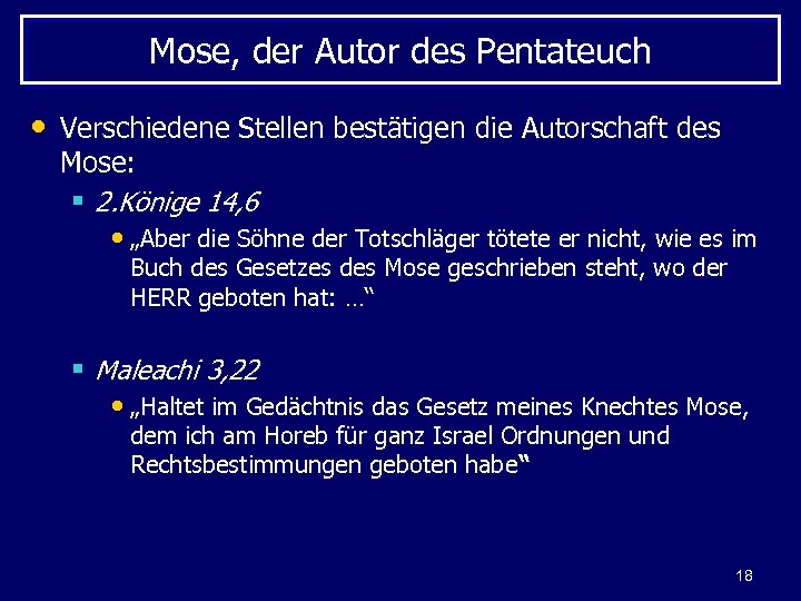 Mose, der Autor des Pentateuch • Verschiedene Stellen bestätigen die Autorschaft des Mose: §