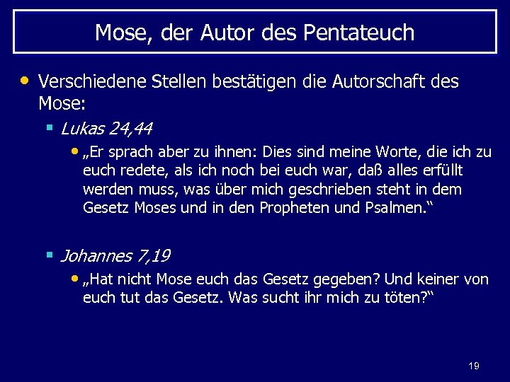 Mose, der Autor des Pentateuch • Verschiedene Stellen bestätigen die Autorschaft des Mose: §