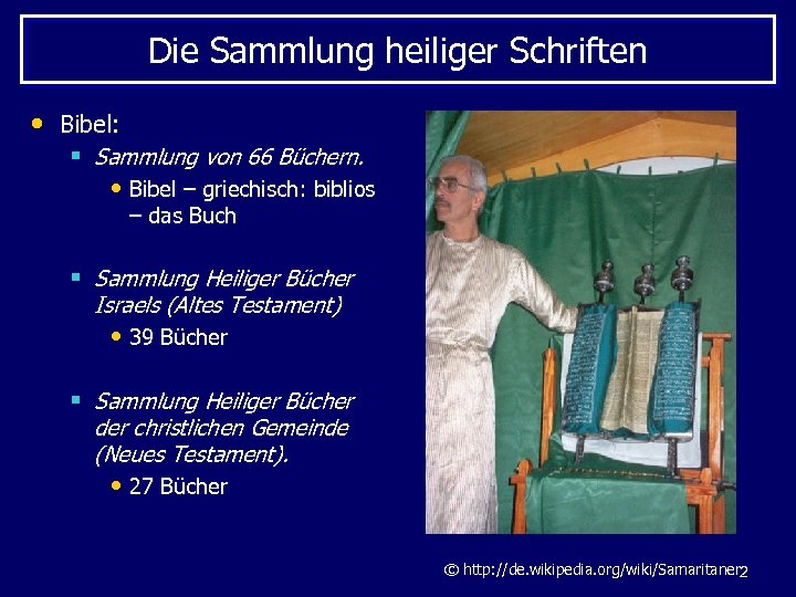 Die Sammlung heiliger Schriften • Bibel: § Sammlung von 66 Büchern. • Bibel –