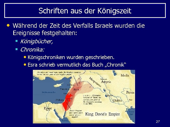 Schriften aus der Königszeit • Während der Zeit des Verfalls Israels wurden die Ereignisse