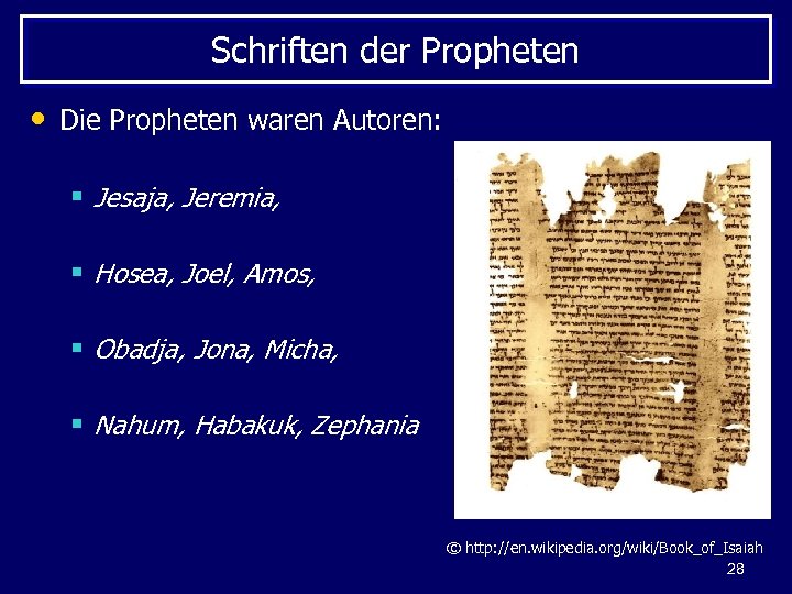 Schriften der Propheten • Die Propheten waren Autoren: § Jesaja, Jeremia, § Hosea, Joel,