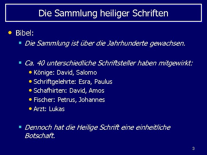 Die Sammlung heiliger Schriften • Bibel: § Die Sammlung ist über die Jahrhunderte gewachsen.