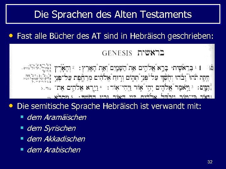 Die Sprachen des Alten Testaments • Fast alle Bücher des AT sind in Hebräisch