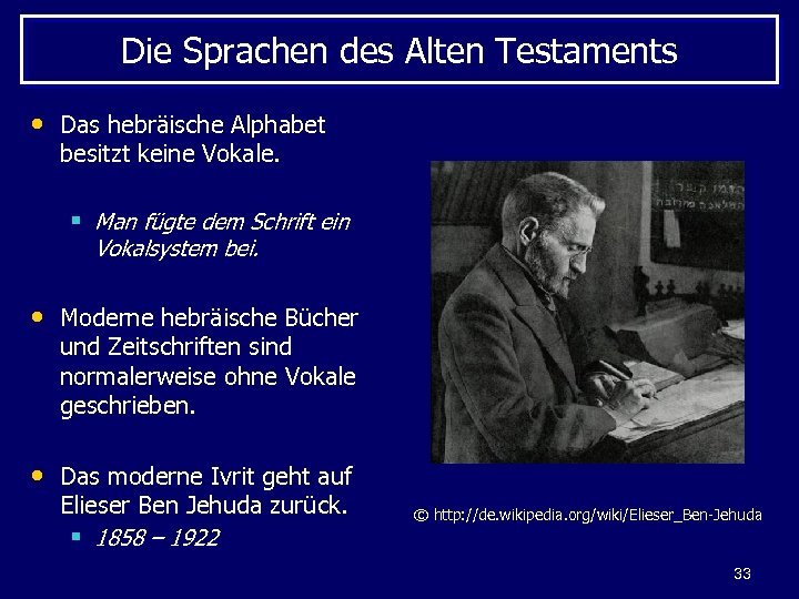 Die Sprachen des Alten Testaments • Das hebräische Alphabet besitzt keine Vokale. § Man