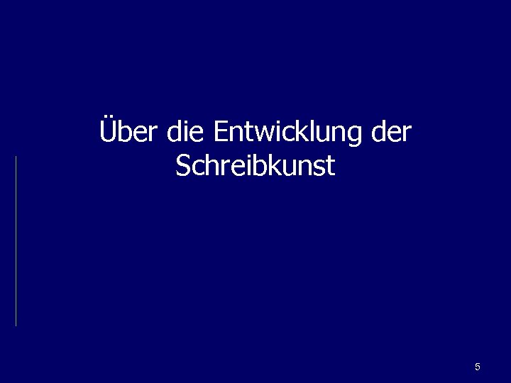 Über die Entwicklung der Schreibkunst 5 