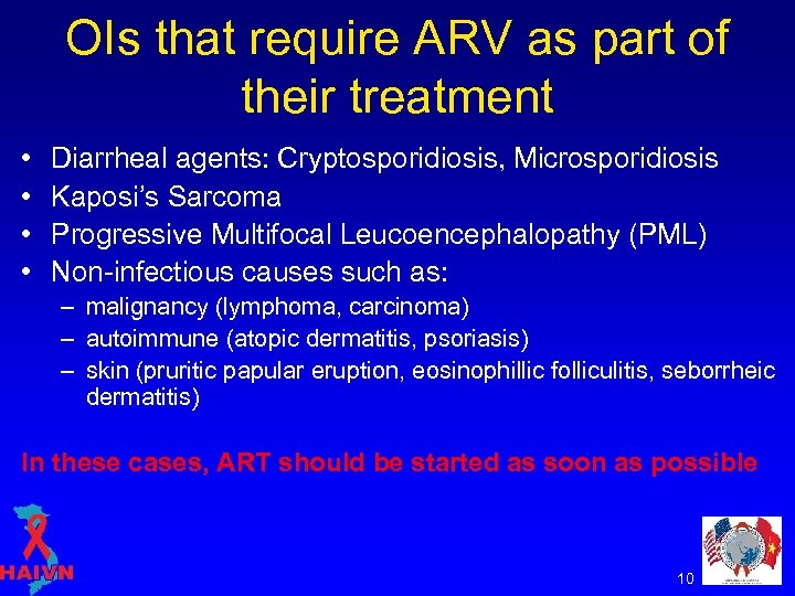 OIs that require ARV as part of their treatment • • Diarrheal agents: Cryptosporidiosis,