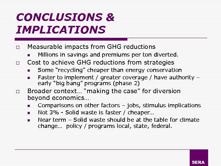CONCLUSIONS & IMPLICATIONS o Measurable impacts from GHG reductions n o Cost to achieve