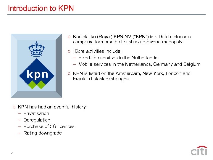 Introduction to KPN o Koninklijke (Royal) KPN NV (“KPN”) is a Dutch telecoms company,