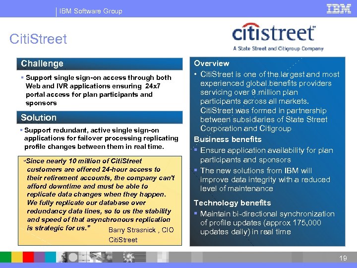 IBM Software Group Citi. Street Challenge § Support single sign-on access through both Web