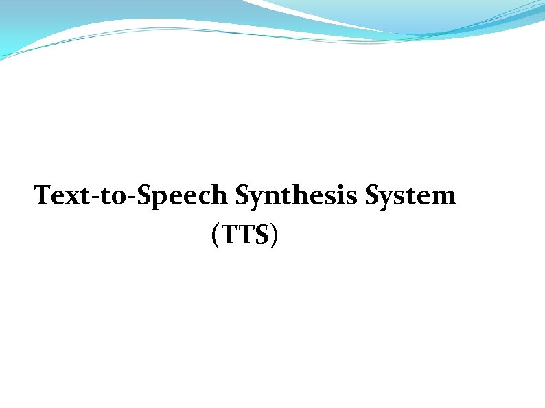 Text-to-Speech Synthesis System (TTS) 
