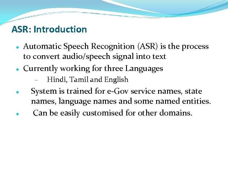 ASR: Introduction Automatic Speech Recognition (ASR) is the process to convert audio/speech signal into