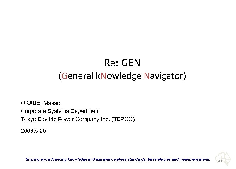 Re: GEN (General k. Nowledge Navigator) OKABE, Masao Corporate Systems Department Tokyo Electric Power