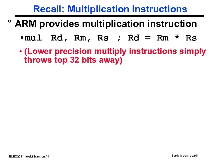 Recall: Multiplication Instructions ° ARM provides multiplication instruction • mul Rd, Rm, Rs ;