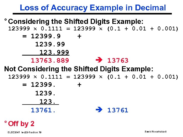 Loss of Accuracy Example in Decimal ° Considering the Shifted Digits Example: 123999 0.