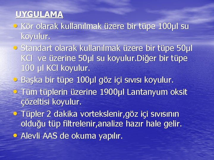 UYGULAMA • Kör olarak kullanılmak üzere bir tüpe 100µl su koyulur. • Standart olarak