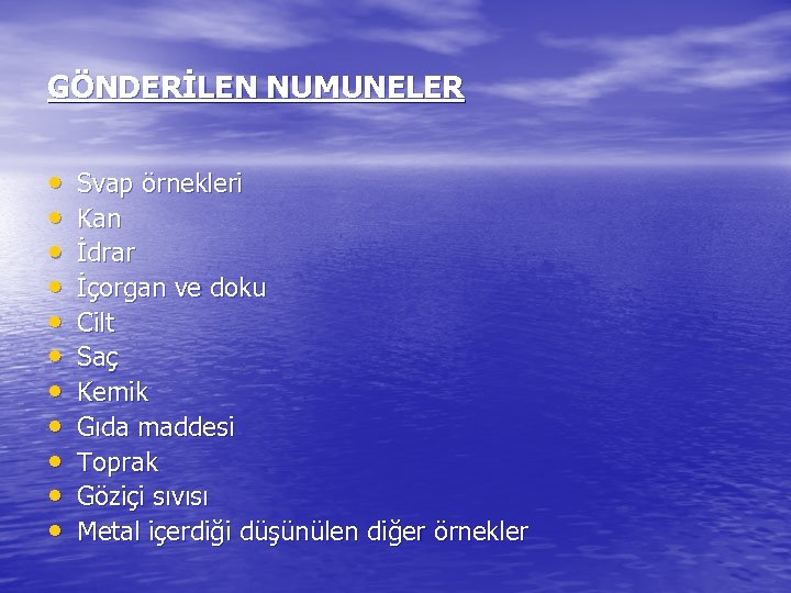 GÖNDERİLEN NUMUNELER • • • Svap örnekleri Kan İdrar İçorgan ve doku Cilt Saç