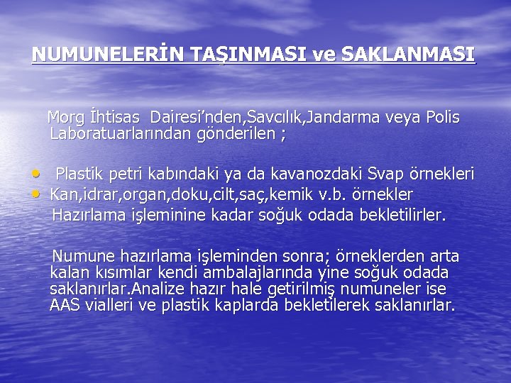 NUMUNELERİN TAŞINMASI ve SAKLANMASI Morg İhtisas Dairesi’nden, Savcılık, Jandarma veya Polis Laboratuarlarından gönderilen ;