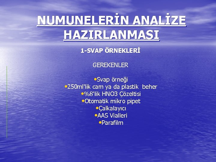 NUMUNELERİN ANALİZE HAZIRLANMASI 1 -SVAP ÖRNEKLERİ GEREKENLER • Svap örneği • 250 ml'lik cam