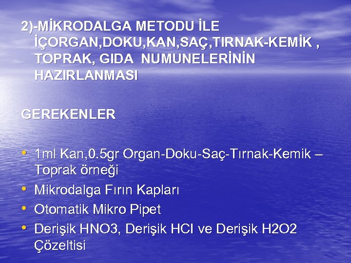 2)-MİKRODALGA METODU İLE İÇORGAN, DOKU, KAN, SAÇ, TIRNAK-KEMİK , TOPRAK, GIDA NUMUNELERİNİN HAZIRLANMASI GEREKENLER