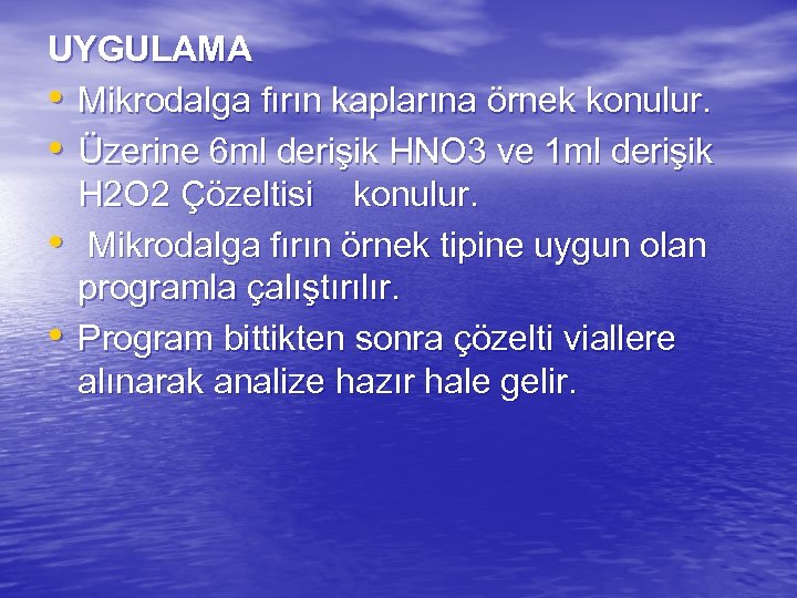 UYGULAMA • Mikrodalga fırın kaplarına örnek konulur. • Üzerine 6 ml derişik HNO 3