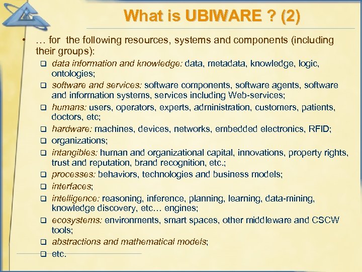 What is UBIWARE ? (2) • … for the following resources, systems and components