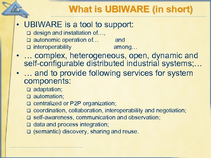 What is UBIWARE (in short) • UBIWARE is a tool to support: q q