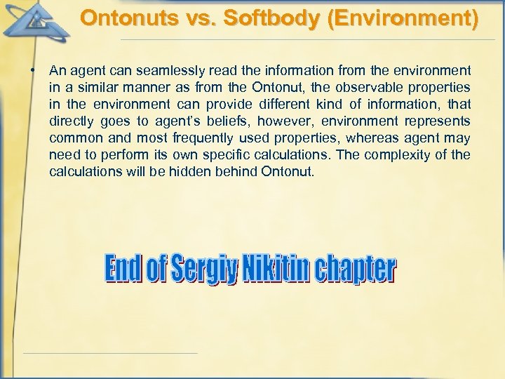 Ontonuts vs. Softbody (Environment) • An agent can seamlessly read the information from the