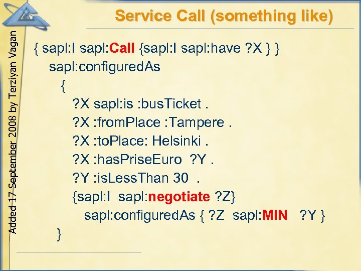 Added 17 September 2008 by Terziyan Vagan Service Call (something like) { sapl: I