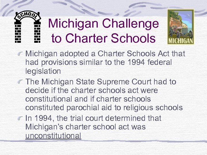 Michigan Challenge to Charter Schools Michigan adopted a Charter Schools Act that had provisions