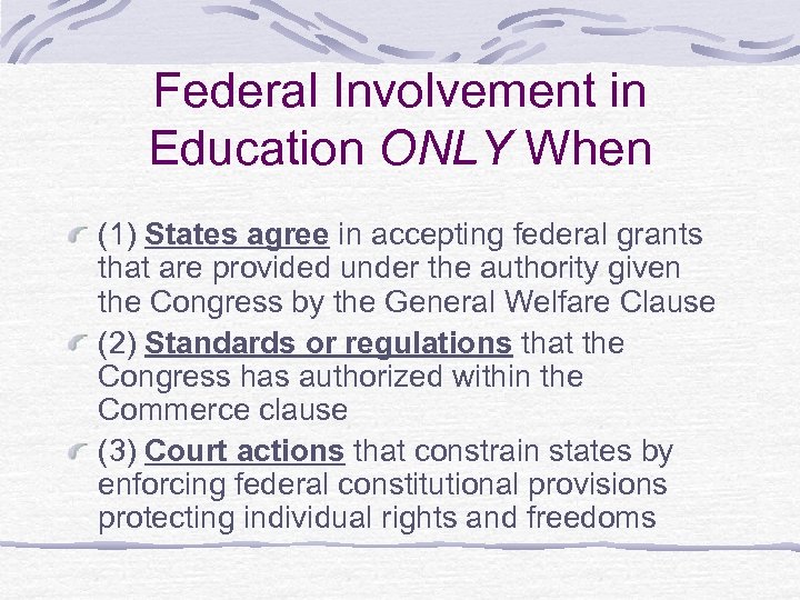 Federal Involvement in Education ONLY When (1) States agree in accepting federal grants that