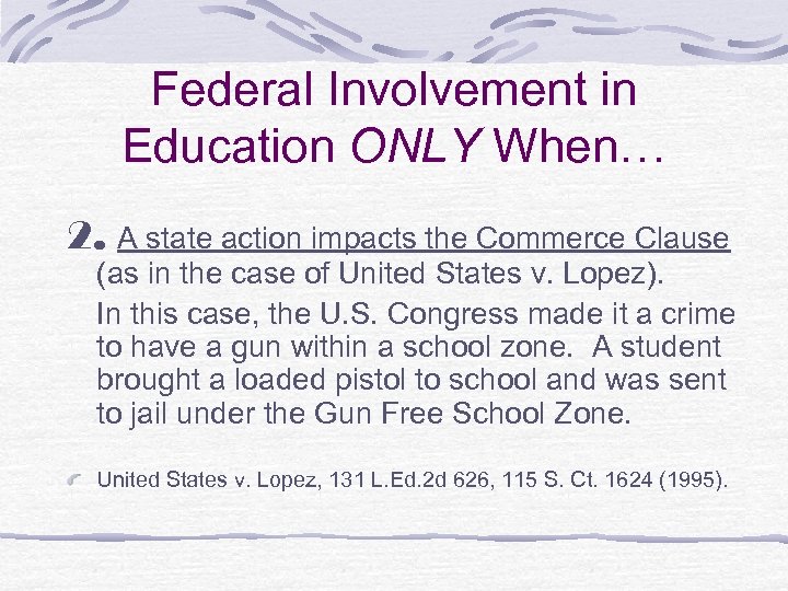 Federal Involvement in Education ONLY When… 2. A state action impacts the Commerce Clause