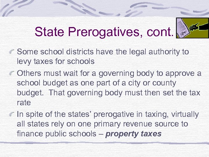 State Prerogatives, cont. Some school districts have the legal authority to levy taxes for